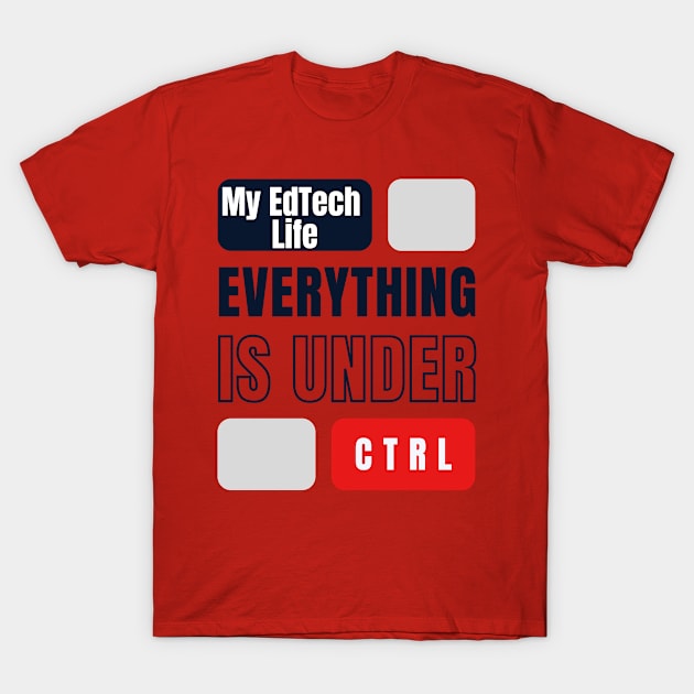 Under CTRL T-Shirt by My EdTech Life